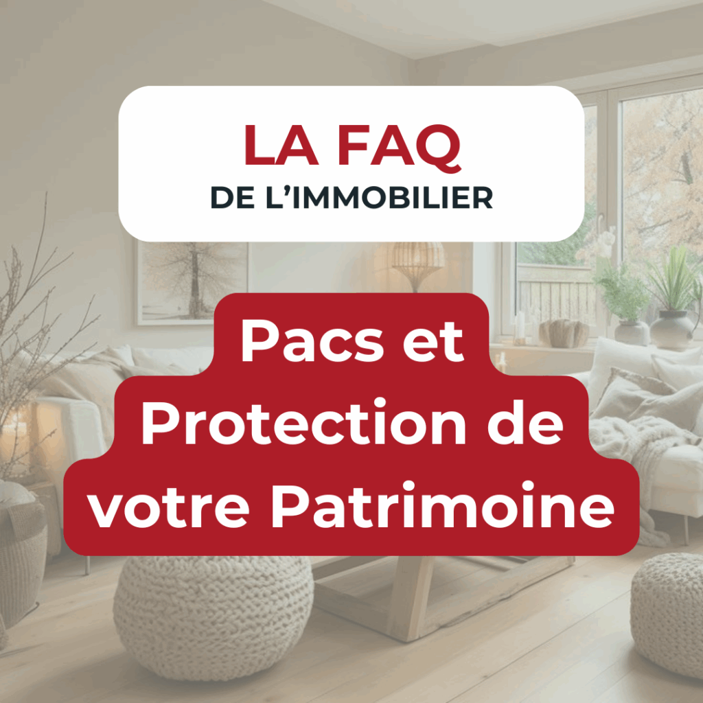Pacs et protection patrimoniale immobilière FAQ
